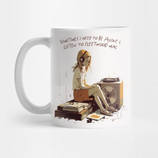 Sometimes I Need To Be Alone & Listen To Fleetwood Mac Mug